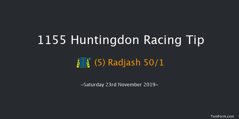Huntingdon 11:55 Maiden Hurdle (Class 4) 16f Tue 12th Nov 2019