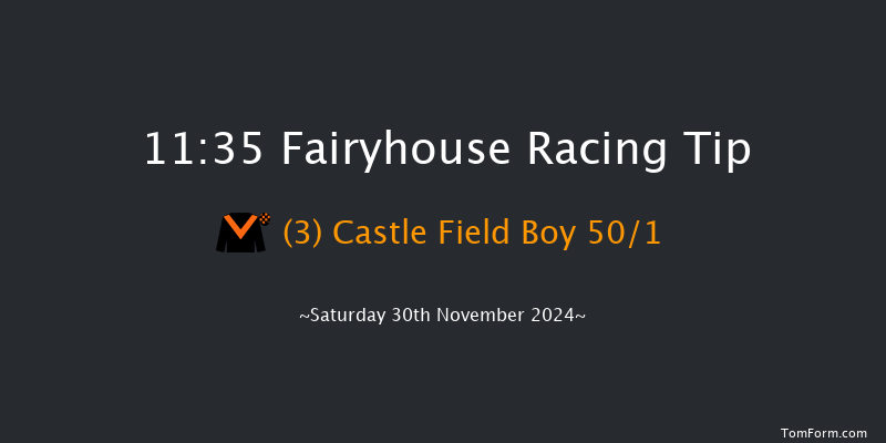 Fairyhouse  11:35 Maiden Chase 22f Tue 12th Nov 2024