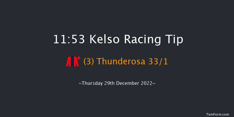 Kelso 11:53 Handicap Chase (Class 4) 26f Sun 4th Dec 2022