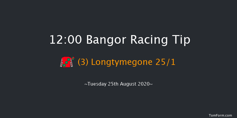 Bangor 12:00 Maiden Hurdle 
(Class 4) 23f Wed 29th Jul 2020