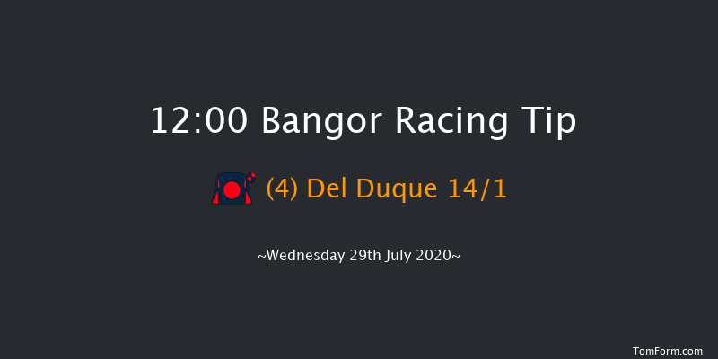 Bangor 12:00 Maiden Hurdle 
(Class 4) 17f Sun 12th Jul 2020