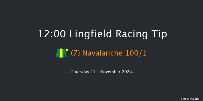 Lingfield  12:00 Maiden (Class 4) 10f Tue 19th Nov 2024