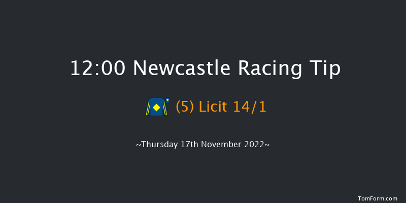 Newcastle 12:00 Maiden Hurdle (Class 4) 20f Tue 15th Nov 2022