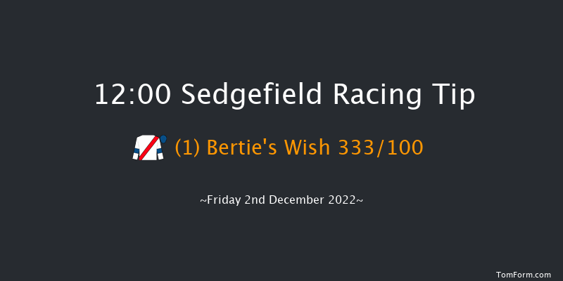 Sedgefield 12:00 Maiden Hurdle (Class 4) 17f Tue 22nd Nov 2022