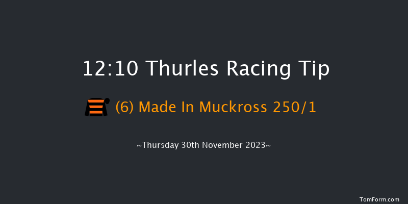 Thurles 12:10 Maiden Chase 18f Thu 23rd Nov 2023