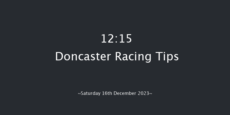 Doncaster 12:15 Handicap Chase (Class 4) 16f Fri 15th Dec 2023