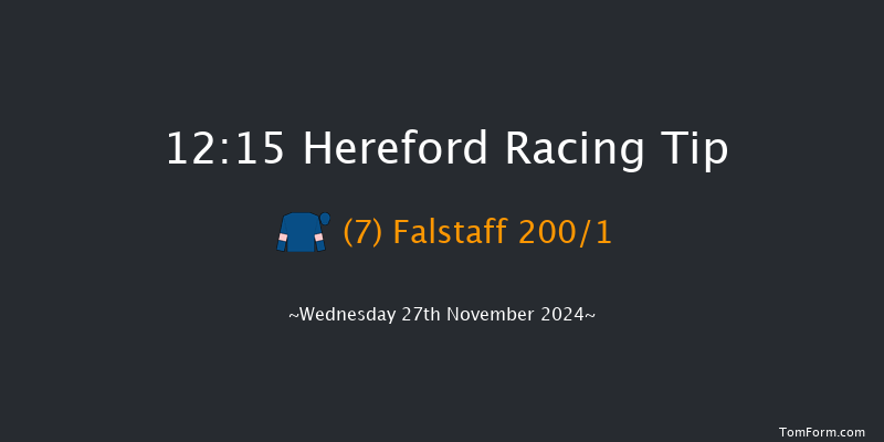 Hereford  12:15 Maiden Hurdle (Class 4) 20f Tue 12th Nov 2024