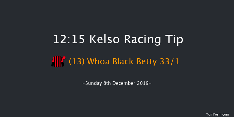 Kelso 12:15 Maiden Hurdle (Class 4) 16f Sat 9th Nov 2019