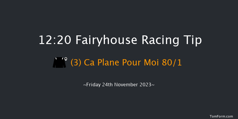 Fairyhouse 12:20 Maiden Hurdle 24f Tue 7th Nov 2023