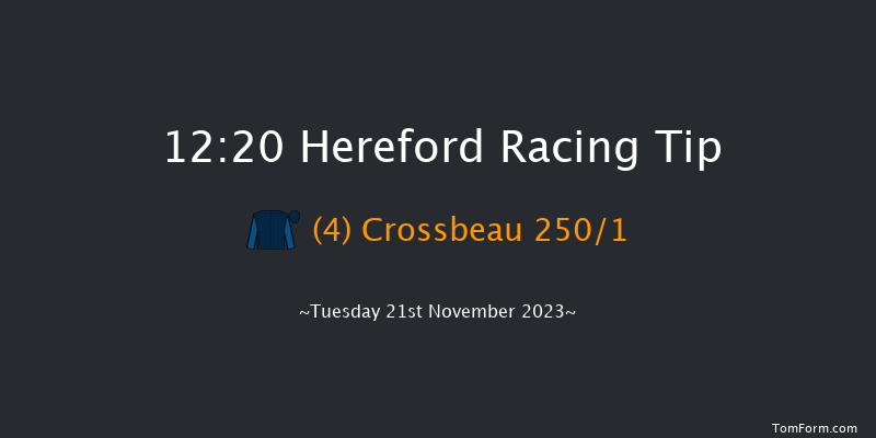 Hereford 12:20 Maiden Hurdle (Class 4) 16f Mon 6th Nov 2023