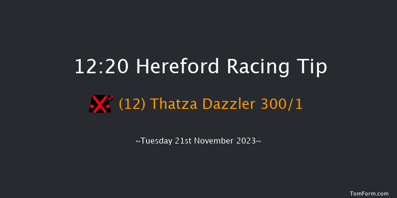 Hereford 12:20 Maiden Hurdle (Class 4) 16f Mon 6th Nov 2023