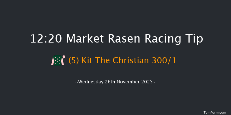 Market Rasen 12:20 (Class 4) 16f Thu 13th Nov 2025