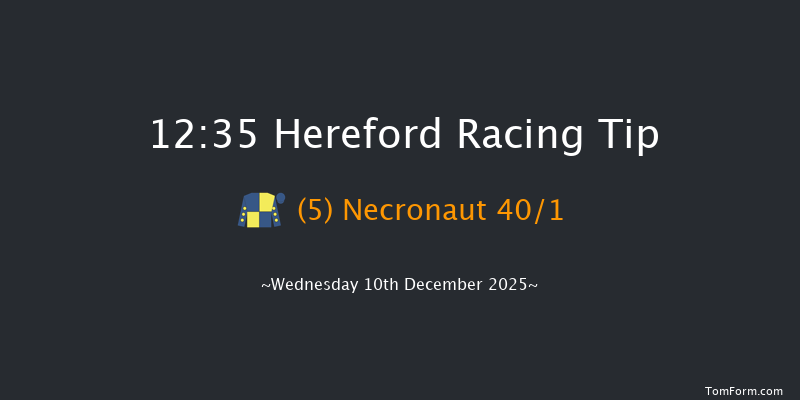 Hereford 12:35 (Class 4) 16f Tue 25th Nov 2025