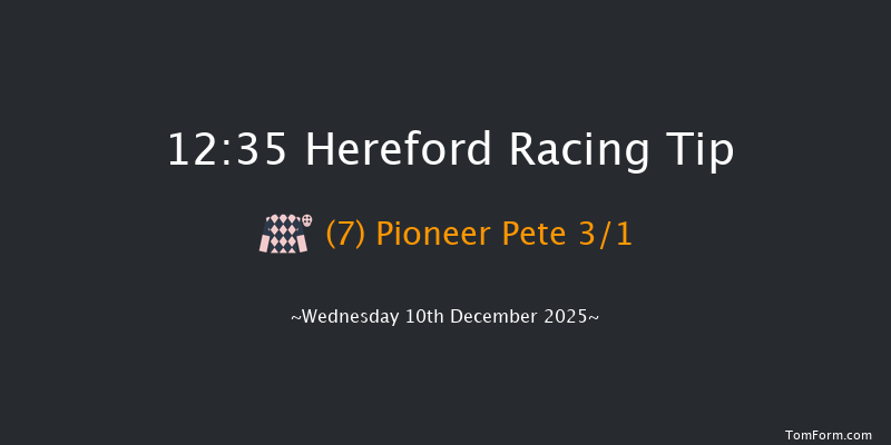 Hereford 12:35 (Class 4) 16f Tue 25th Nov 2025