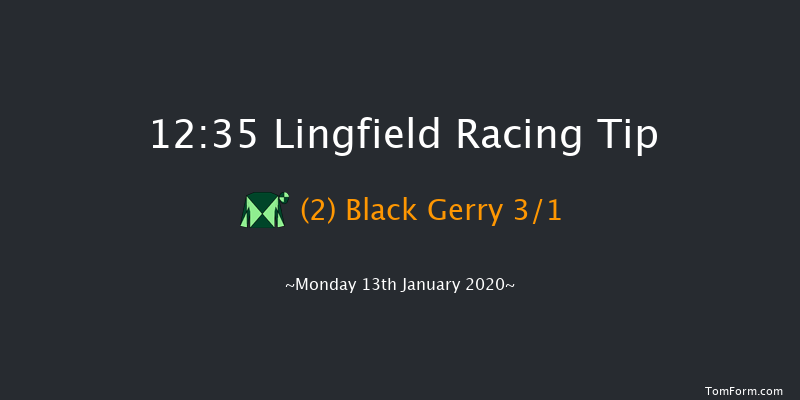 Lingfield 12:35 Maiden Hurdle (Class 
4) 16f Sat 11th Jan 2020