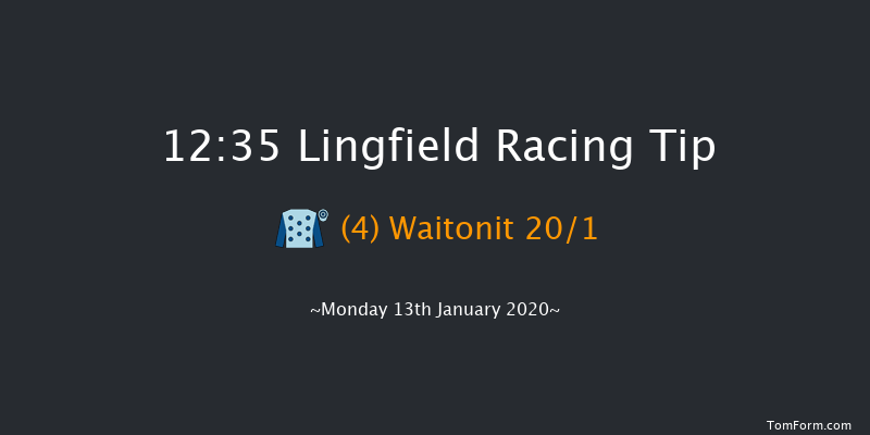 Lingfield 12:35 Maiden Hurdle (Class 
4) 16f Sat 11th Jan 2020