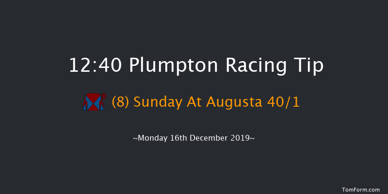 Plumpton 12:40 Maiden Hurdle (Class 4) 16f Mon 2nd Dec 2019