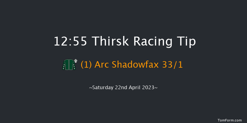 Thirsk 12:55 Maiden (Class 4) 5f Tue 4th Apr 2023