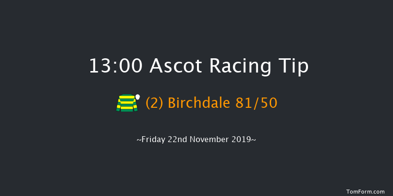 Ascot 13:00 Maiden Chase (Class 3) 19f Sat 2nd Nov 2019