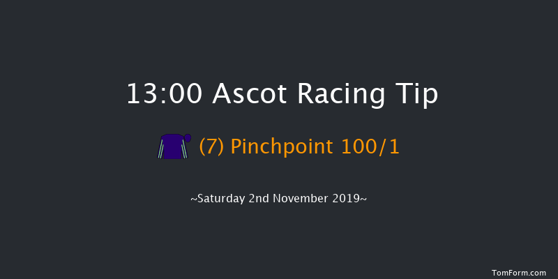 Ascot 13:00 Maiden Hurdle (Class 3) 16f Sat 19th Oct 2019