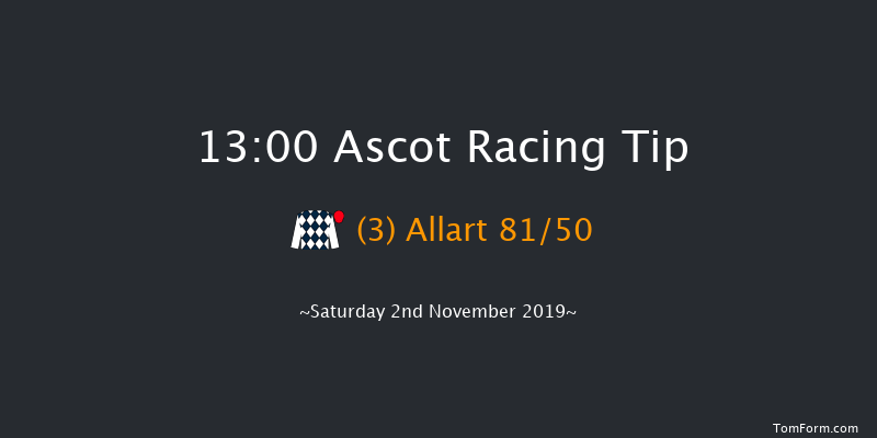 Ascot 13:00 Maiden Hurdle (Class 3) 16f Sat 19th Oct 2019