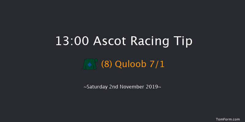 Ascot 13:00 Maiden Hurdle (Class 3) 16f Sat 19th Oct 2019