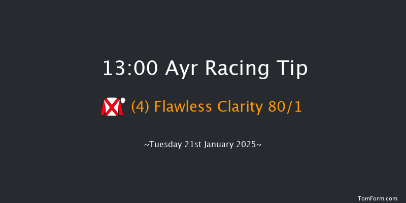 Ayr  13:00 Maiden Hurdle (Class 4) 24f Mon 20th Jan 2025