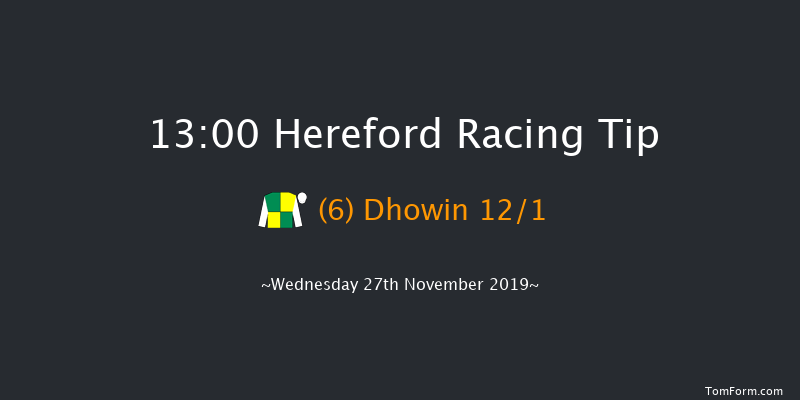 Hereford 13:00 Maiden Hurdle (Class 4) 20f Tue 12th Nov 2019