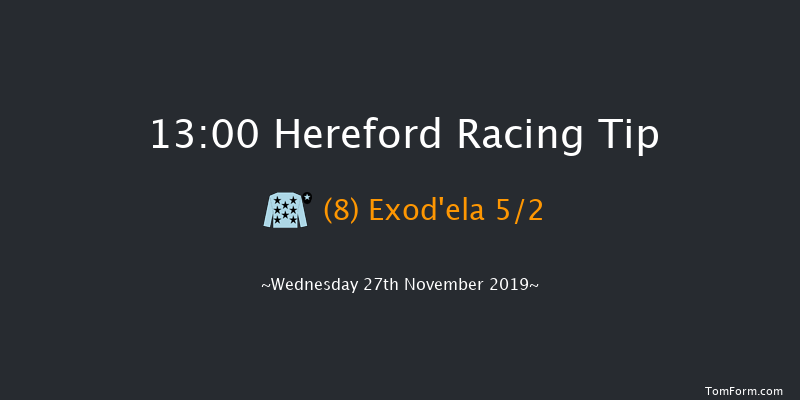 Hereford 13:00 Maiden Hurdle (Class 4) 20f Tue 12th Nov 2019