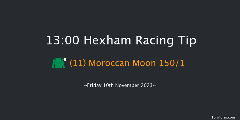 Hexham 13:00 Maiden Hurdle (Class 4) 16f Sat 14th Oct 2023