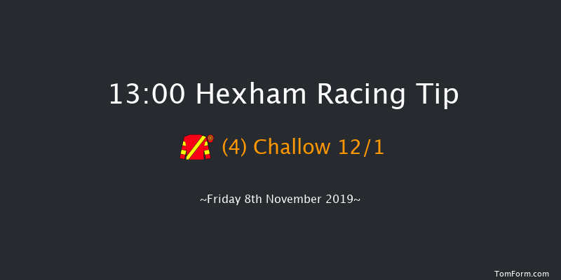Hexham 13:00 Maiden Hurdle (Class 4) 16f Sat 12th Oct 2019
