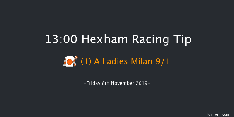 Hexham 13:00 Maiden Hurdle (Class 4) 16f Sat 12th Oct 2019