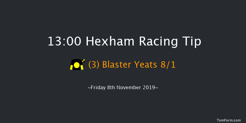 Hexham 13:00 Maiden Hurdle (Class 4) 16f Sat 12th Oct 2019