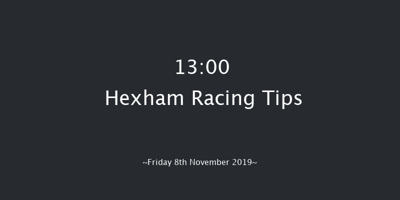 Hexham 13:00 Maiden Hurdle (Class 4) 16f Sat 12th Oct 2019