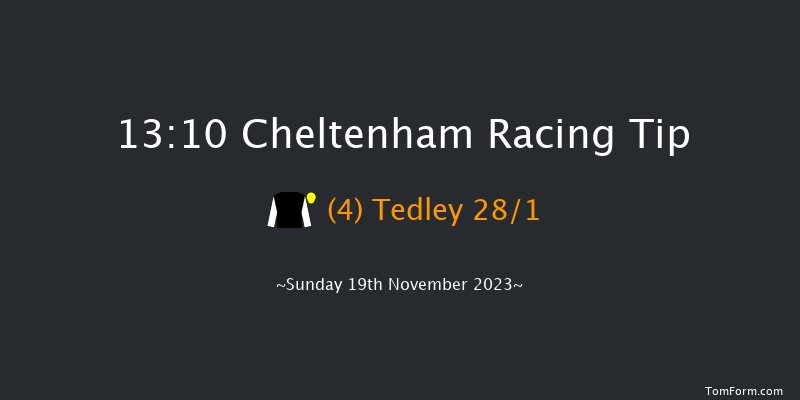 Cheltenham 13:10 Maiden Hurdle (Class 
2) 16f Sat 18th Nov 2023