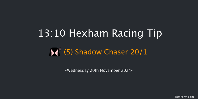 Hexham  13:10 Maiden Hurdle (Class 4) 16f Fri 8th Nov 2024