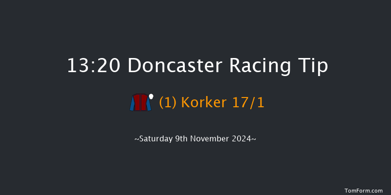 Doncaster  13:20 Listed (Class 1) 6f  

  

Doncaster  14:00 Handicap (Class 4) 6f Sat 26th Oct 2024