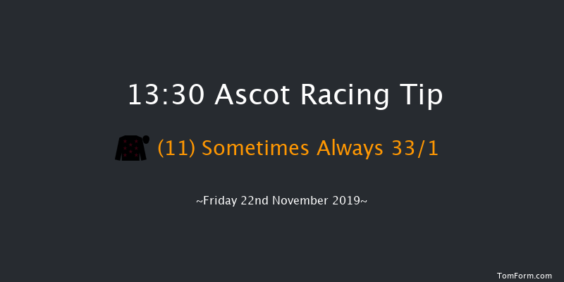 Ascot 13:30 Maiden Hurdle (Class 3) 19f Sat 2nd Nov 2019