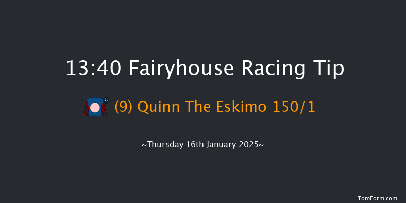 Fairyhouse  13:40 Maiden Hurdle 16f Sat 11th Jan 2025