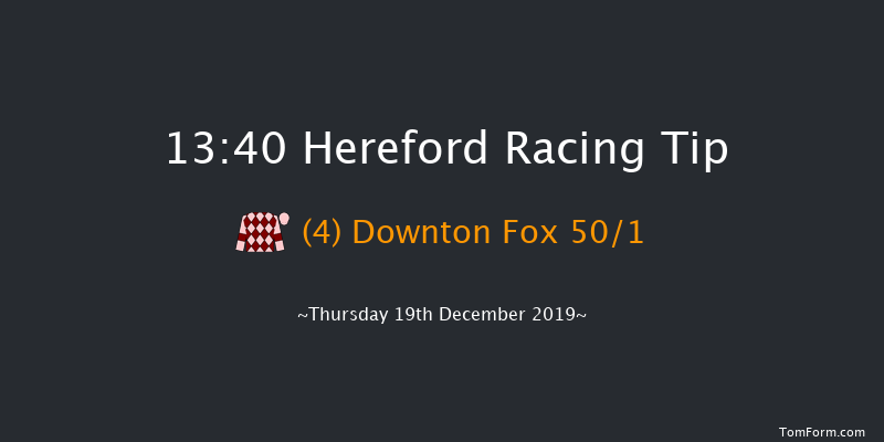 Hereford 13:40 Maiden Hurdle (Class 4) 22f Sat 14th Dec 2019