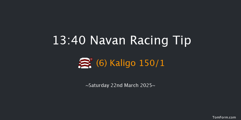 Navan  13:40 Maiden Hurdle 16f Sat 1st Mar 2025