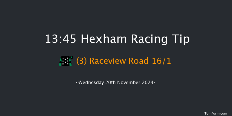 Hexham  13:45 Maiden Chase (Class 3) 24f Fri 8th Nov 2024