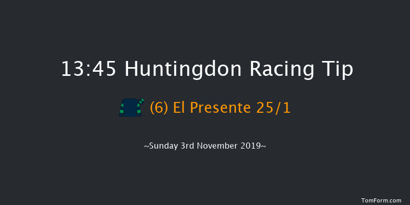 Huntingdon 13:45 Maiden Chase (Class 3) 20f Tue 15th Oct 2019
