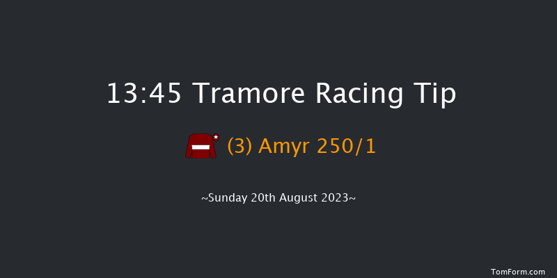 Tramore 13:45 Maiden Chase 22f Sat 19th Aug 2023