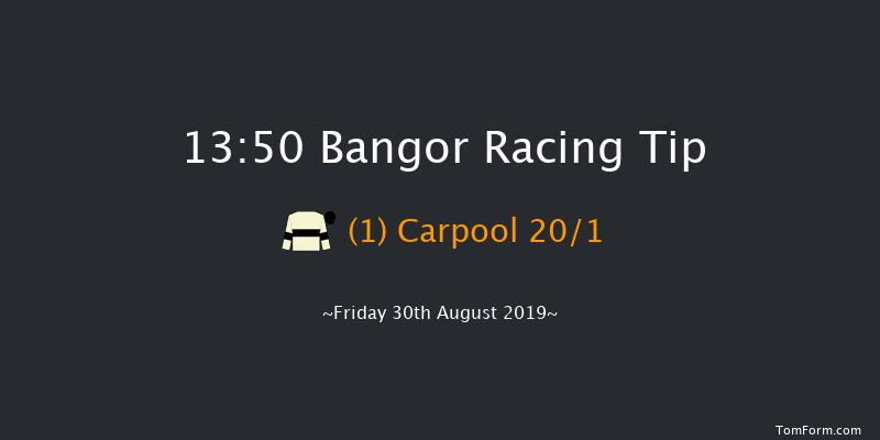 Bangor 13:50 Maiden Hurdle 
(Class 5) 17f Mon 19th Aug 2019