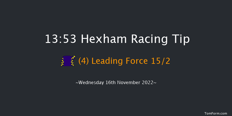 Hexham 13:53 Maiden Hurdle (Class 4) 16f Fri 4th Nov 2022