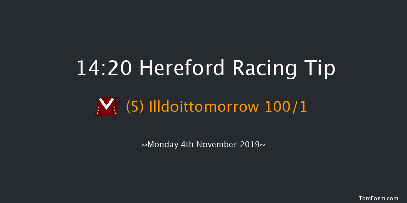 Hereford 14:20 Maiden Hurdle (Class 4) 16f Tue 15th Oct 2019