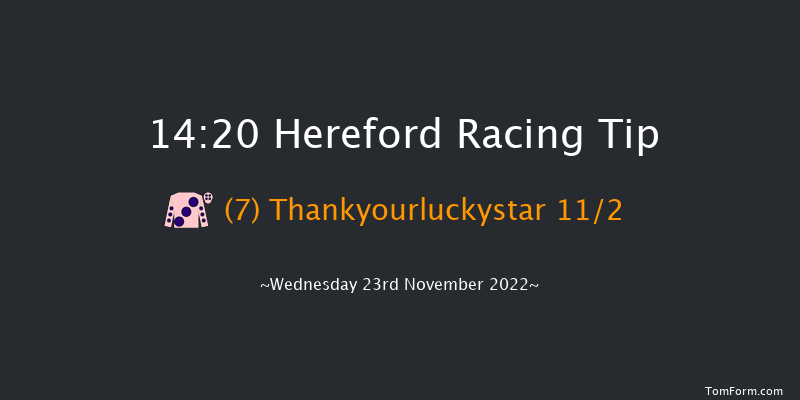 Hereford 14:20 Maiden Hurdle (Class 4) 16f Tue 15th Nov 2022
