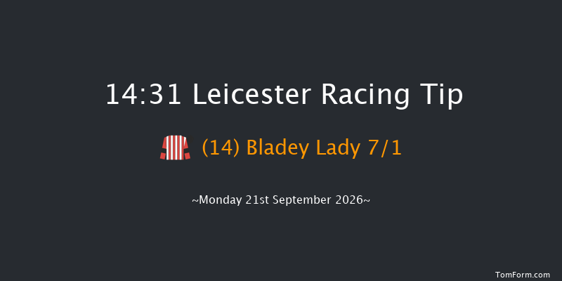 Leicester 14-31 (Class 5) 6f Tue 8th Sep 2026