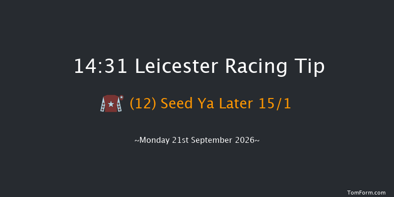 Leicester 14-31 (Class 5) 6f Tue 8th Sep 2026